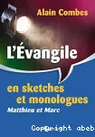 L'Evangile en sketches et monologues - Matthieu et Marc