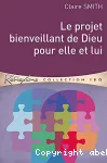 Le projet bienveillant de Dieu pour elle et lui