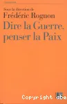 Dire la guerre, penser la paix