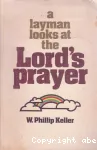 A Layman Looks at the Lord's Prayer