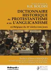 Dictionnaire historique du protestantisme et de l'anglicanisme en Belgique du 16me sicle  nos jours