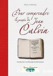 Pour comprendre la pense de Jean Calvin