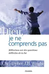 Dieu, je ne comprends pas. Rflexions sur des questions difficiles de la foi