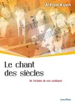 Le chant des sicles. De l'origine de nos cantiques