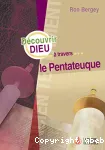 Dcouvrir Dieu  travers... le Pentateuque