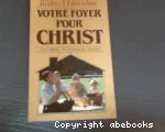 Votre foyer pour Christ