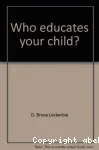 Who educates your child ?