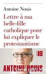 Lettre  ma belle-fille catholique pour lui expliquer le protestantisme