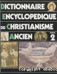 Dictionnaire encyclopdique du christianisme ancien. Volume 2 : J - Z