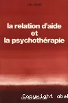 La relation d'aide et la psychothrapie