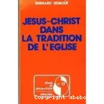 Jsus-Christ dans la tradition de l'Eglise