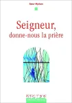 Seigneur, donne-nous la prire