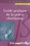 Guide pratique de la prire chrtienne