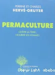 Permaculture. Gurir la terre, nourrir les hommes