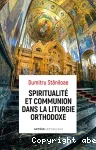 Spiritualit et communion dans la liturgie orthodoxe