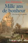 Une histoire du paradis. Volume 2 : Mille ans de Bonheur