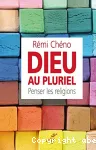 Dieu au pluriel : penser les religions