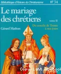 Le mariage des chrtiens. Volume 2 : Du concile de Trente  nos jours