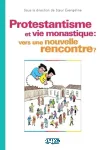 Protestantisme et vie monastique: vers une nouvelle rencontre?