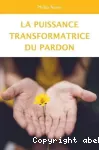 La puissance transformatrice du pardon