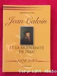 Jean Calvin et la modernit de Dieu