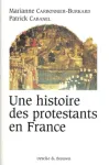 Une histoire des protestants en France