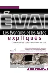 Les Evangiles et les Actes expliqus. Volume 1 : Matthieu, Marc et Jean