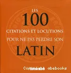 Les 100 citations et locutions pour ne pas perdre son latin