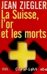 La Suisse, l'or et les morts