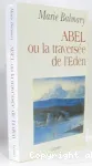 Abel ou la traverse de l'Eden