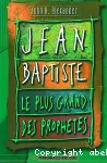 Jean Baptiste, Le plus grand des prophtes