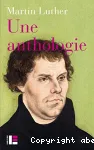 Martin Luther: une anthologie (1517-1521)