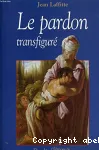 Le pardon transfigur