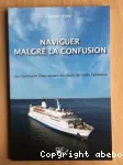 Naviguer malgr la confusion, ou, Comment Dieu oeuvre en dpit de notre faiblesse