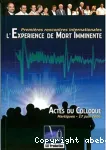 Expriences de mort imminente : 1res rencontres internationales