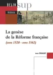 La gense de la Rforme franaise (vers 1520 - vers 1562)