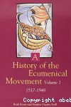 A History of the Ecumenical Movement. Volume 1 : 1517-1948