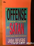 L'offense, l'arme cache de Satan