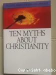 Ten Myths about Christianity