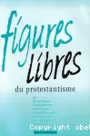 Figures libres du protestantisme : rcits