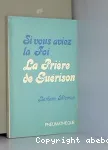 Si vous aviez la foi. La prire de gurison