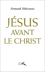 Jsus avant le Christ