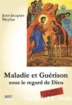 Maladie et gurison sous le regard de Dieu