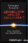 [A remplacer]. Apocalypse, menace imminente?