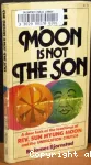 The Moon Is Not the Son