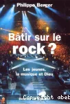 Btir sur le rock