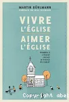 Vivre l'Eglise, aimer l'Eglise