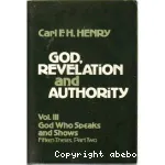 God, Revelation and Authority. Vol III: God How Speaks and Shows - Fifteen Theses, Part Two