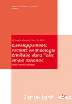 Dveloppements rcents en thologie trinitaire dans l'aire anglo-saxonne