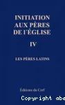 Initiation aux Pres de l'Eglise. Tome 4